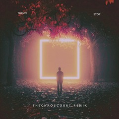 Tarun - Stop [THECHAOSCOURT Remix] (Extended Mix)