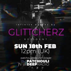 Infinite Depths with Glittcherz - Patchouli Deep Radio Show (18.02.24)