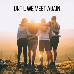 Until We Meet Again