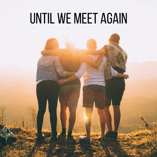 Until We Meet Again