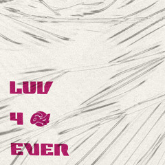 LUV 4 EVER