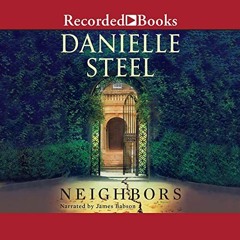 ❤️ Download Neighbors by  Danielle Steel,James Babson,Inc. Recorded Books