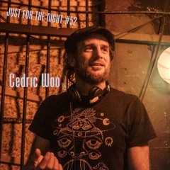 Just For The Night #52 - Cédric Woo