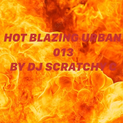 Hot Blazing Urban Mix 013 By DJ Scratchy C