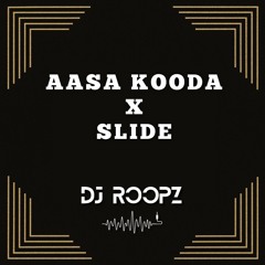 Aasa Kooda X Slide