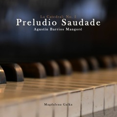 La Catedral No. I Preludio Saudade Agustin Barrios Mangore Piano Cover Klavier Magdalena Galka