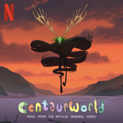 [Centaurworld] Last Lullaby, pt. 1