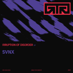 Premiere: SVNX - Irruption of Disorder [GTGSOLO004]