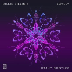 Billie Eillish - Lovely (Otaky Bootleg) [TheWav Records]