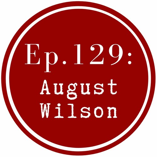 Get Lit Episode 129: August Wilson