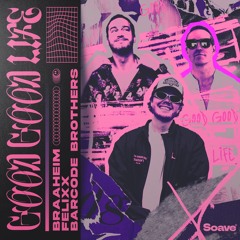 Braaheim, Felixx & Barcode Brothers - Good Good Life