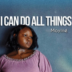 I Can Do All Things