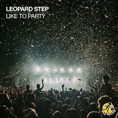 Leopard Step / Like To Party (Original Mix)