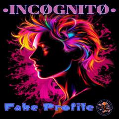 •INCØGNITØ• - Fake Profile (Original Mix)