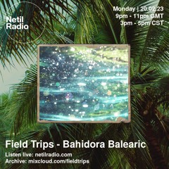 Field Trips - Bahidora Balearic