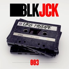 BLK JCK UKG MIXTAPE 003