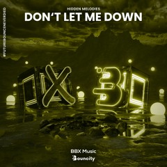 Hidden Melodies - Don't Let Me Down [BBX x Bouncity]