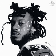 AMORES, VÍCIOS E RITMADA