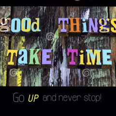 Good Things Come... ( If You Never Stop )