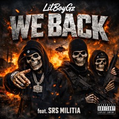 LilBoyGz - WE BACK (FEAT.SRS MILITIA)