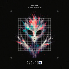 RulezZ - Aliens Invasion [Future Techno Records]