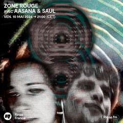 Zone Rouge avec Aasana & Saul - 10 Mai 2024