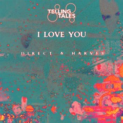 Direct & Harvey - I Love You (Telling Tales Remix)
