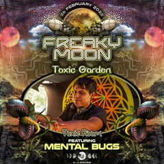 Mental Bugs Live @Freaky Moon - Toxic Garden 2022