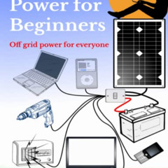 [GET] PDF 📍 Solar & 12 Volt Power for beginners: off grid power for everyone by  Geo