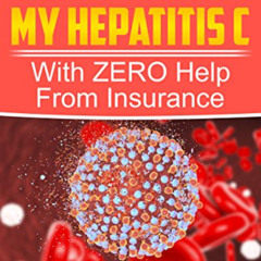 free EBOOK 📥 How I Cured My Hepatitis C: With ZERO Help From Insurance by  Melanie V