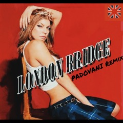 Fergie-London Bridge-PADOVANI Remix