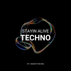 Stayin Alive Techno (Ft. Vincent pod Mix)