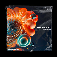 Antidot - Don't Be Shy [DURSGL003]