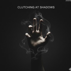 clutching-at-shadows.mp3