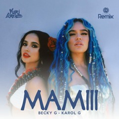 Becky G, Karol G - MAMIII (Yuri Lorenzo Bootleg)