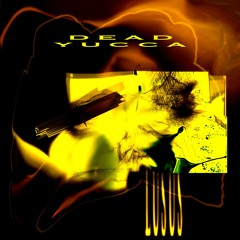 DEAD YUCCA - SHRIEK