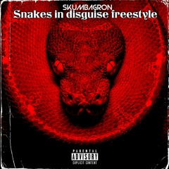 Snakes in disguise freestyle- SkumBagRon
