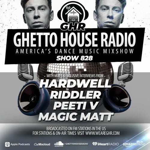 Stream GHR - Show 828- Hardwell, Riddler, Peeti V, Magic Matt by GHR -  Ghetto House Radio | Listen online for free on SoundCloud