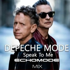 Depeche Mode - Speak To Me (ECHOMODE remix)