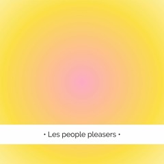 ✨ Les people pleasers