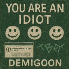 demigoon - youareanidiot #1337 [prod. blister]