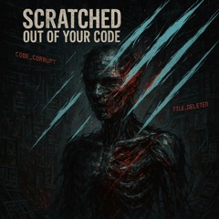 Scratched Out Of Your Code