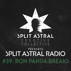 Split Astral Radio #39: Bon Panda Breaks
