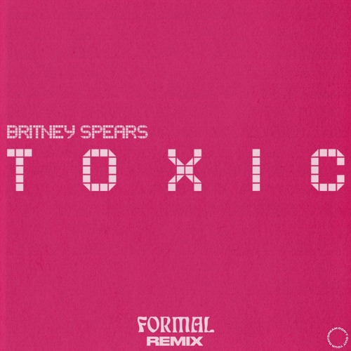 BRITNEY SPEARS - TOXIC (FORMAL REMIX)