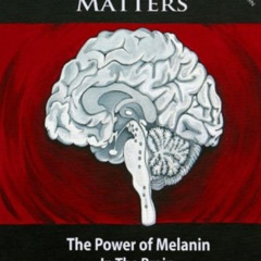 Get EBOOK 🖊️ WHY DARKNESS MATTERS: (New and Improved): The Power of Melanin in the B