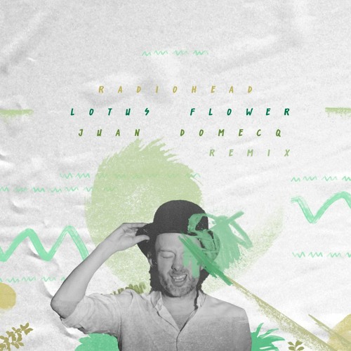 Free DL: Radiohead - Lotus Flower (Juan Domecq Remix)