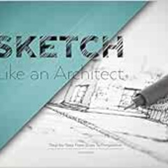 [GET] PDF 💞 Sketch Like an Architect: Step-by-Step From Lines to Perspective by Davi