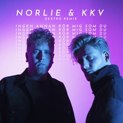 Norlie & KKV - Ingen Annan Rör Mig Som Du (Dextro Remix)