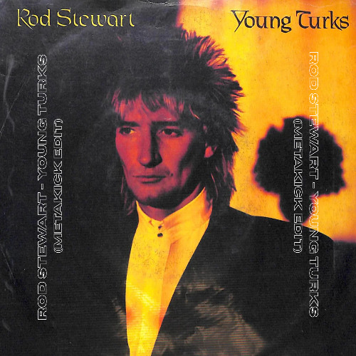 Stream Rod Stewart - Young Turks (METAKICK Edit) | FREE DL by MET/A/KICK |  Listen online for free on SoundCloud