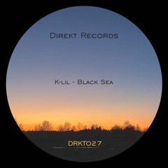 PREMIERE: K - Lil - Black Sea [DRKT027]